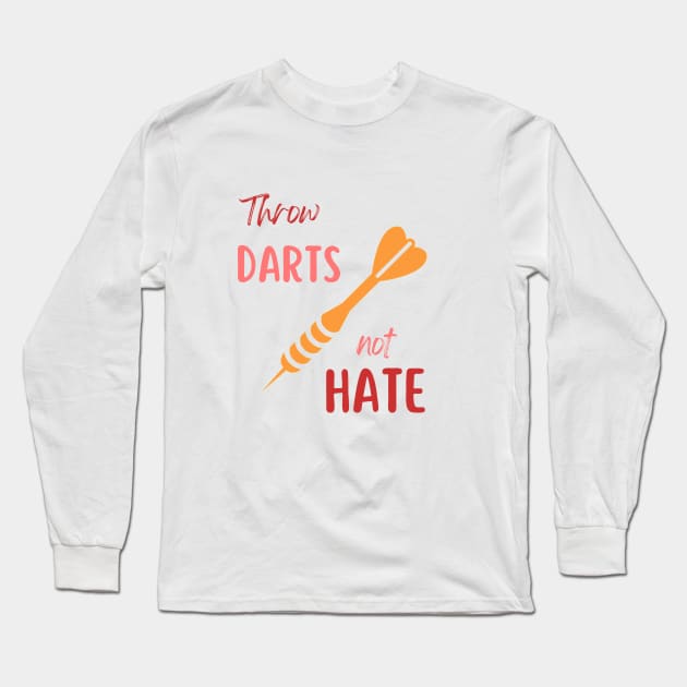 throw darts not hate Long Sleeve T-Shirt by MGuyerArt